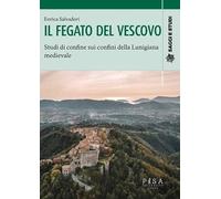 Il fegato del vescovo. Studi di confine sui confini della Lunigia