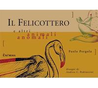 Il felicottero e altri animali anomali