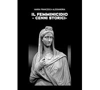 Il femminicidio. Cenni storici