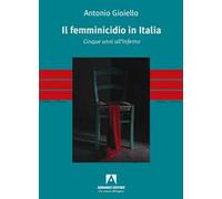 Il femminicidio in Italia. Cinque anni all'inferno
