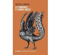 Il femminile e l'uomo greco [Paperback] [Jun 21, 2024] Loraux, Nicole