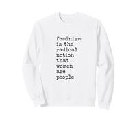 Il femminismo è l'idea radicale Che Le Donne Siano Persone Felpa