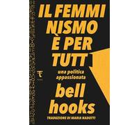 Il femminismo è per tutti. Una politica appassionata