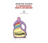Libri Guerra Jennifer - Il Femminismo Non E Un Brand