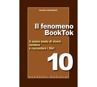 Il fenomeno BookTok. Il nuovo modo di vivere, vendere e raccontare i libri