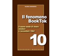 Il fenomeno BookTok. Il nuovo modo di vivere, vendere e raccontare i libri