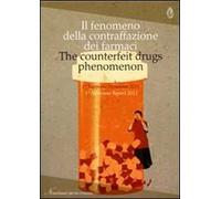 Il fenomeno della contraffazione dei farmaci. 1° rapporto Nomisma 2011. Ediz. italiana e inglese