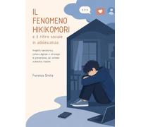 Il fenomeno Hikikomori e il ritiro sociale in adolescenza: fragilità narcisistica, cultura digitale e strategie di prevenzione nel sistema scolastico italiano