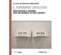 Il fenomeno open data. Indicazioni e norme per un mondo di dati aperti