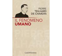 Il fenomeno umano - Teilhard de Chardin Pierre