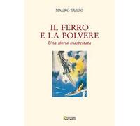 Il ferro e la polvere. Una storia inaspettata