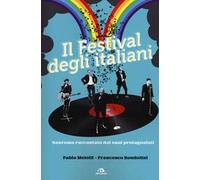 Il festival degli italiani. Sanremo raccontato dai suoi protagonisti