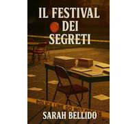 IL FESTIVAL DEI SEGRETI: Romanzo poliziesco di dilettanti, segreti letterari e un delitto in una piccola città.