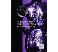 Il feticismo della seconda pelle. Antologia di «Skin Two»