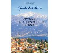 Il feudo dell'Abate. Civenna, storia di un piccolo regno