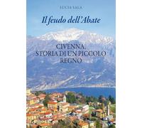 Il feudo dell'Abate. Civenna, storia di un piccolo regno