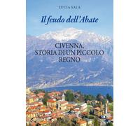 Il feudo dell'Abate. Civenna, storia di un piccolo regno - Sala Lucia