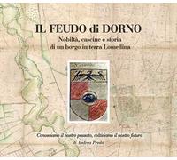 Il feudo di Dorno. Nobiltà, cascine e storia di un borgo in terra lomellina