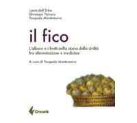 Il fico. L'albero e i frutti nella storia della civiltà tra alimentazione e medicina