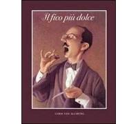 Il fico più dolce. Ediz. illustrata