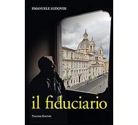 Il fiduciario. L'inarrestabile ascesa del capitano d'industria Pietro Biennotz [