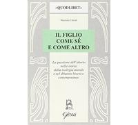 Il figlio come sé e come altro. La questione dell'aborto nella storia della teologia morale e nel dibattio bioetico contemporaneo
