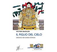 Il figlio del cielo. Cronaca dei giorni sovrani