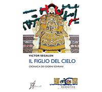 Il figlio del cielo. Cronaca dei giorni sovrani