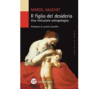 Il figlio del desiderio. Una rivoluzione antropologica