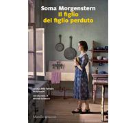 Il figlio del figlio perduto - Morgenstern Soma