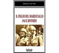 Il figlio del maresciallo, 1943 e dintorni