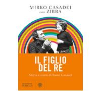 Il figlio del re. Storia e storie di Raoul Casadei