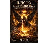 IL FIGLIO DELL’AURORA: Lucifero tra luce, mito e metamorfosi