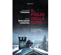 Libri Francesco Tomada / Spacapan Voncina Anton - Il Figlio Della Lupa