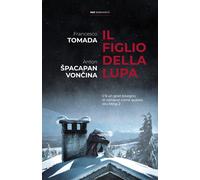 Il figlio della lupa - Tomada Francesco, Spacapan Voncina Anton