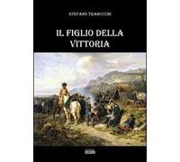 Il figlio della vittoria - Trabucchi Stefano