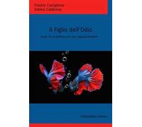 Il figlio dell'odio. Sorte di un delfino che non sapeva nuotare