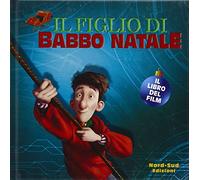Il figlio di Babbo Natale. Il libro del film. Ediz. illustrata
