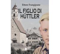 Il figlio di Hüttler di Ettore Frangipane, 2024, Gander Books