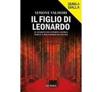 Il figlio di Leonardo. Il segreto di Caterina Sforza torna a macchiarsi di sangue