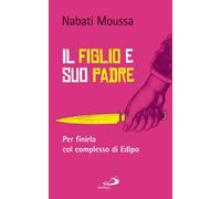 Il figlio e suo padre. Per finirla col complesso di Edipo