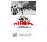 Il figlio terrorista. Il caso Donat-Cattin e la tragedia di una generazione