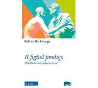 Il figliol prodigo. Parabola dell'educazione