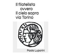Il filatelista ovvero Il cielo sopra via Torino