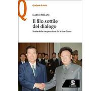 Il file sottile del dialogo. Storia della cooperazione tra le due Coree