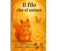 Il filo che ci unisce: Una storia per non sentirsi mai lontani