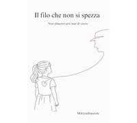 Il filo che non si spezza: "Non dimenticarti mai di vivere"