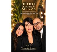 Il Filo che non si spezza: Una madre, due figli, una vita intera
