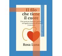 Il filo che tiene il cuore: Una storia per genitori e figli