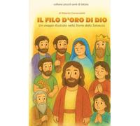 Il filo d’oro di Dio: Un viaggio illustrato nella Storia della Salvezza